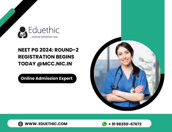 NEET PG 2024: Round-2 Registration Begins Today @mcc.nic.in;