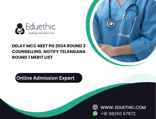 Delay MCC NEET PG 2024 round 3 counselling, notify Telangana round 1 merit list