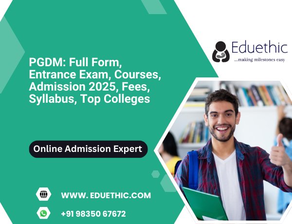 PGDM: Full Form, Entrance Exam, Courses, Admission 2025, Fees, Syllabus, Top Colleges